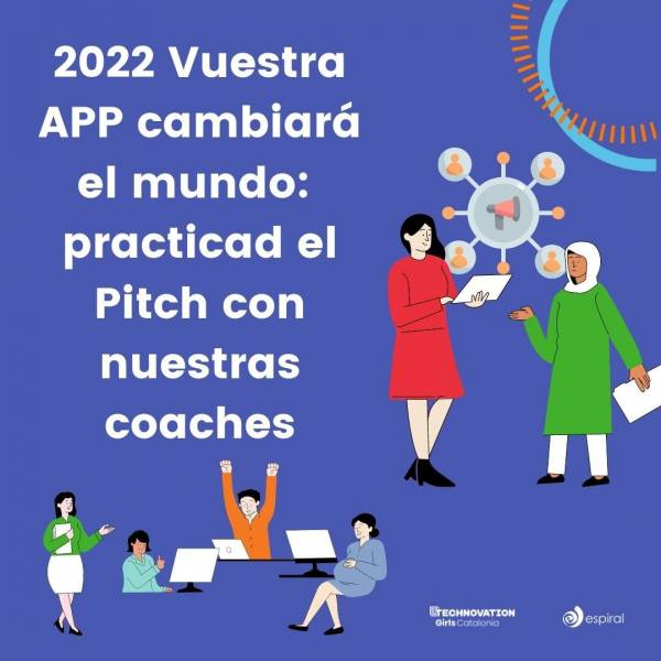 2022 Vuestra APP cambiará el mundo: practicad el Pitch con nuestras coaches